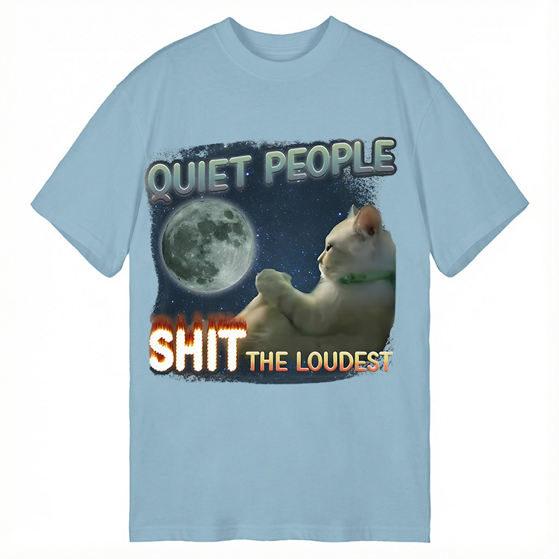 Modecanvas Quiet People Shit the loudest Funny Sigma Lone Cat Meme DTG Printing Classic T-Shirt-modecanvas