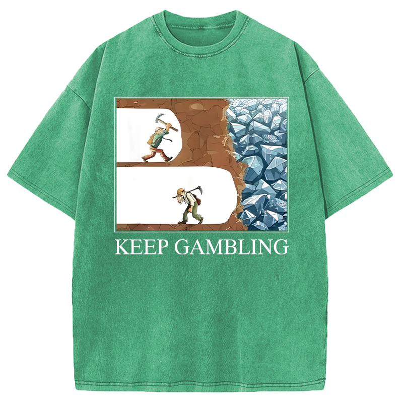 Modecanvas Funny Keep Gambling Inspirational Meme DTG Printing Washed T-Shirt