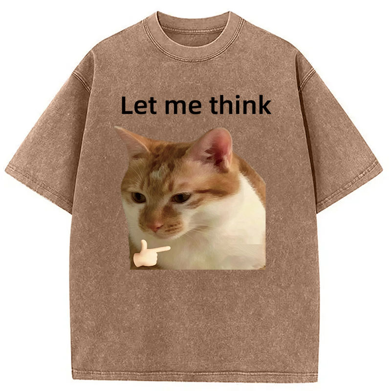 Modecanvas Let Me Think Cat Meme DTG Printing Washed T-Shirt