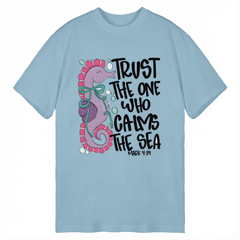 Modecanvas Trust The One Who Calms The Sea DTG Printing Classic T-Shirt-modecanvas