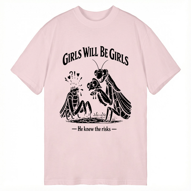 Modecanvas Girls Wil Be Girls He Knew The Risks DTG Printing Classic T-Shirt-modecanvas