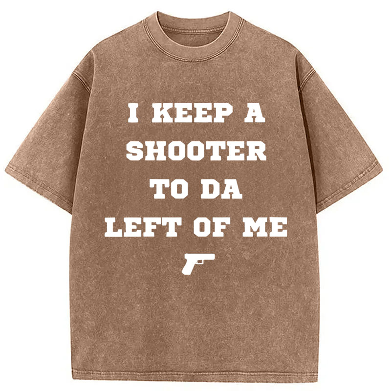 Modecanvas I Keep A Shooter To Da Left Of Me DTG Printing Washed T-Shirt