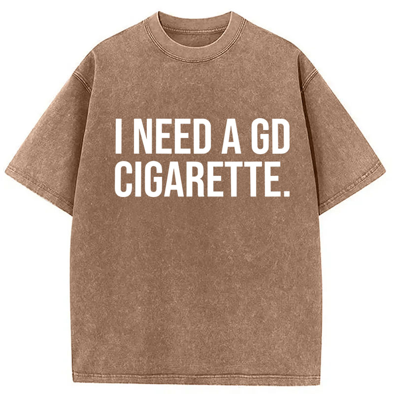 Modecanvas Need A GD Cigarette DTG Printing Washed T-Shirt