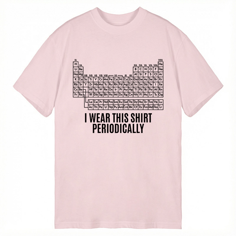 Modecanvas I Wear This Shirt Periodically DTG Printing Classic T-Shirt-modecanvas