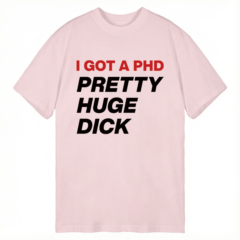Modecanvas I Got A PhD DTG Printing Classic T-Shirt-modecanvas
