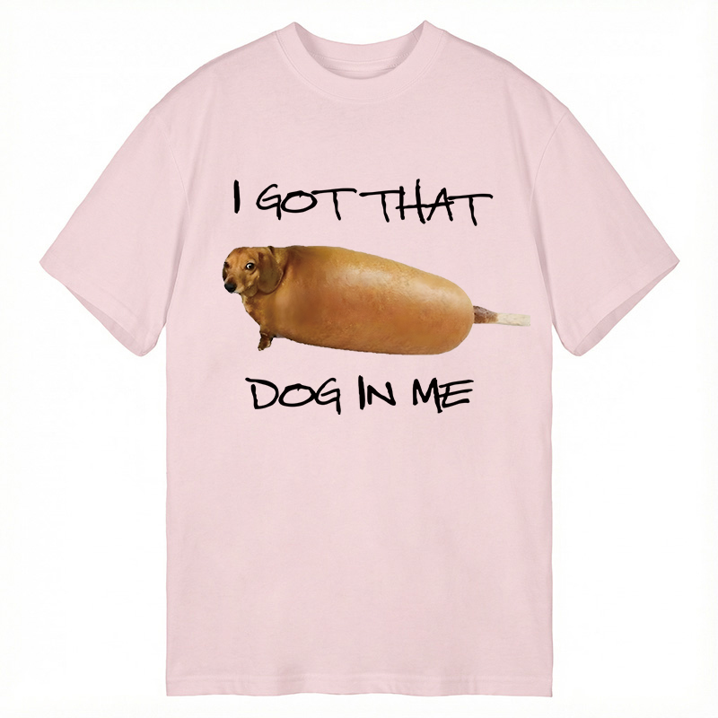 Modecanvas I Got That Dog In Me Meme DTG Printing Classic T-Shirt-modecanvas