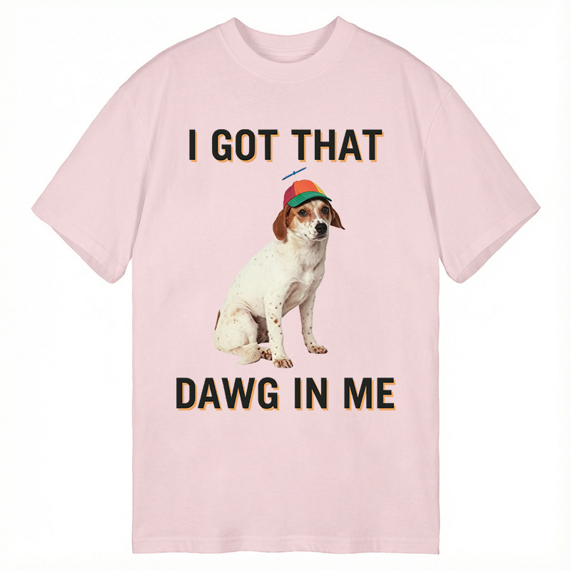 Modecanvas I Got That Dawg In Me DTG Printing Classic T-Shirt-modecanvas