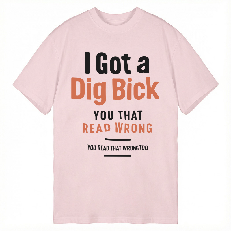 Modecanvas I Got A Dig Bick DTG Printing Classic T-Shirt-modecanvas