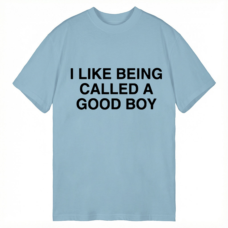 Modecanvas I Like Being Called A Good Boy DTG Printing Classic T-Shirt-modecanvas