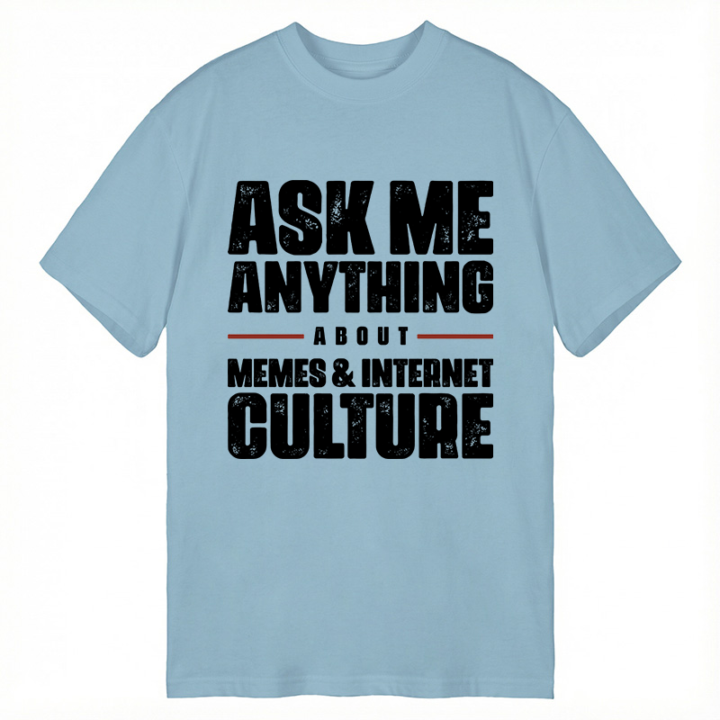 Modecanvas ASK ME ANYTHING ABOUT MEMES & INTERNET CULTURE DTG Printing Classic T-Shirt-modecanvas