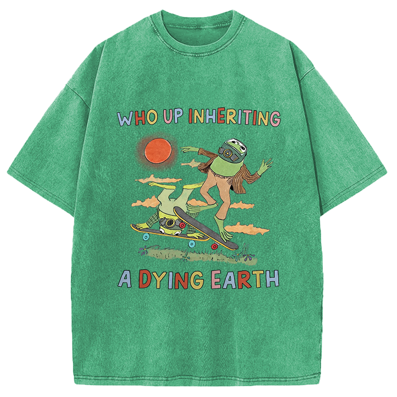 Modecanvas Who Up Inheriting A Dying Earth DTG Printing Washed T-Shirt
