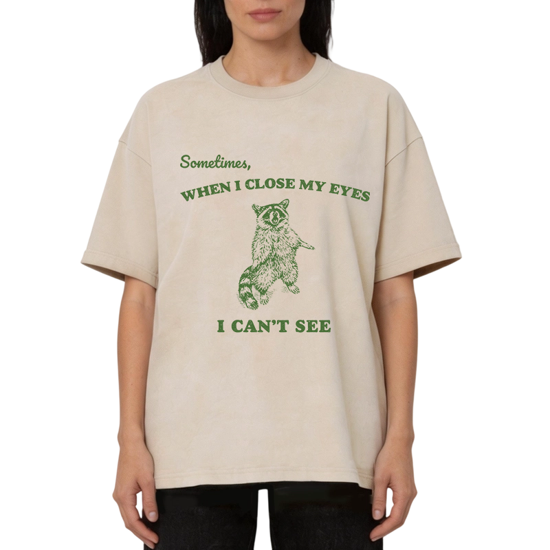 Modecanvas Sometimes When I Close My Eyes I Can't See Funny Raccoon DTG Printing Washed T-Shirt