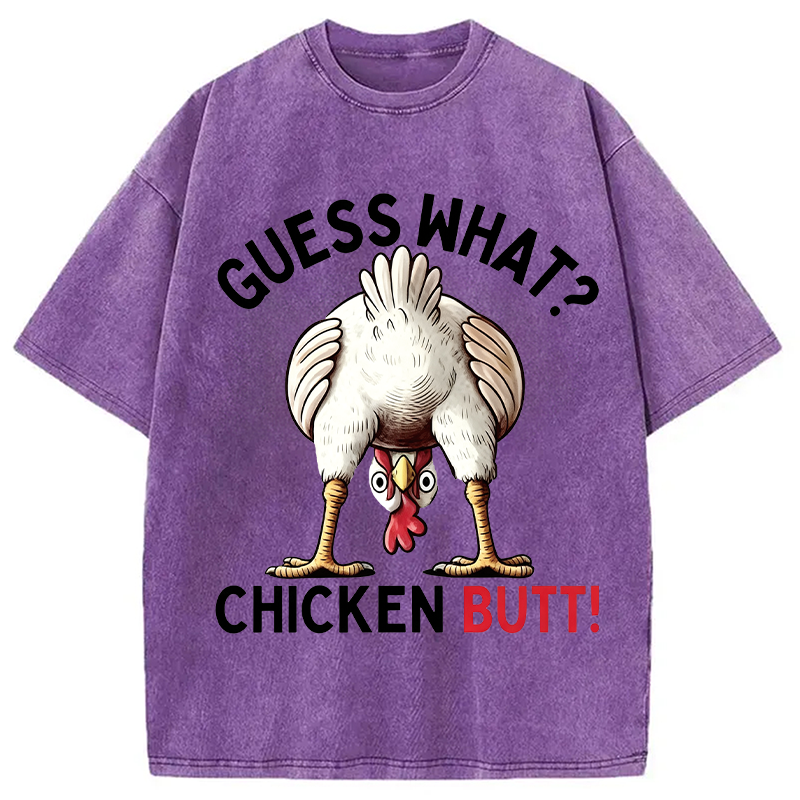 Modecanvas Guess What Chicken Butt DTG Printing Washed T-Shirt