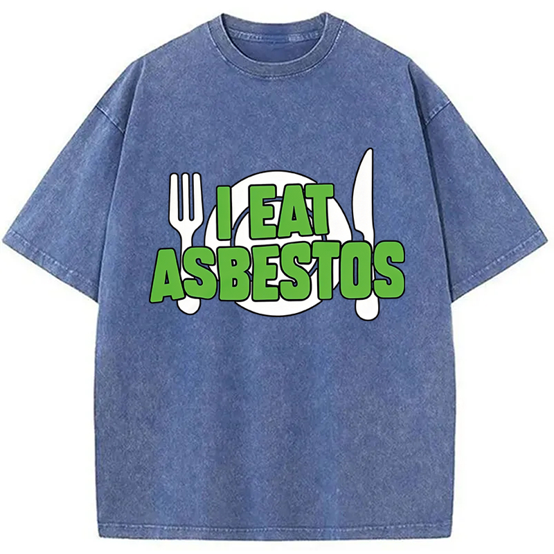 Modecanvas I Eat Asbestos Funny Meme DTG Printing Washed T-Shirt-modecanvas