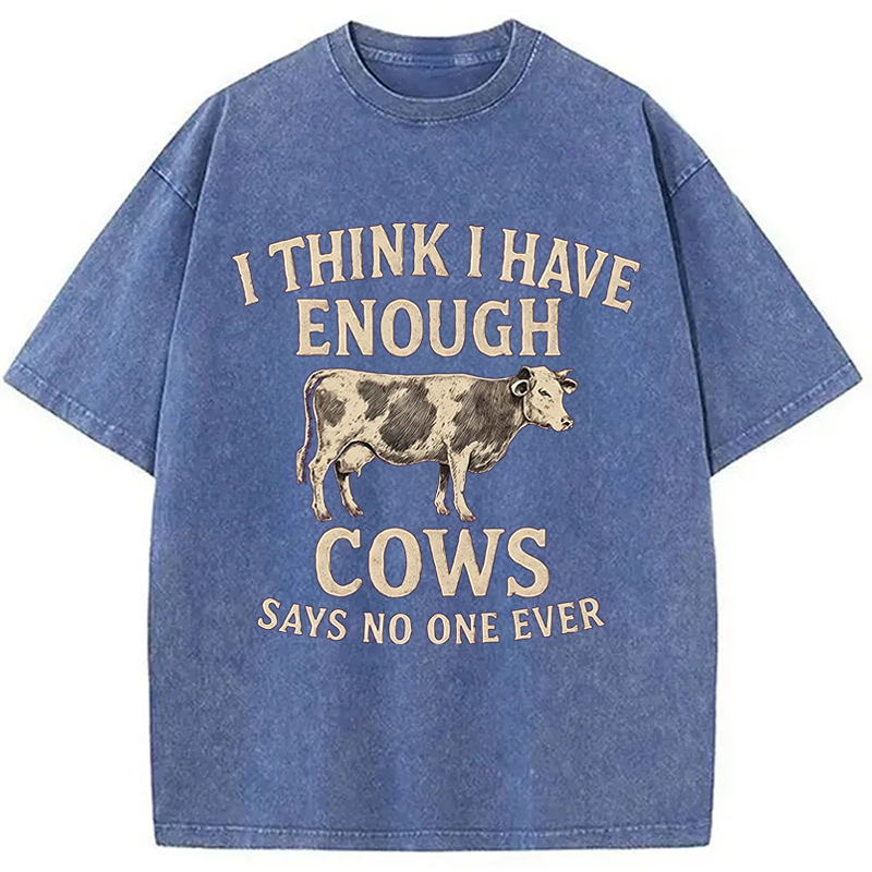 Modecanvas I Think I Have Enough Cows DTG Printing Washed T-Shirt