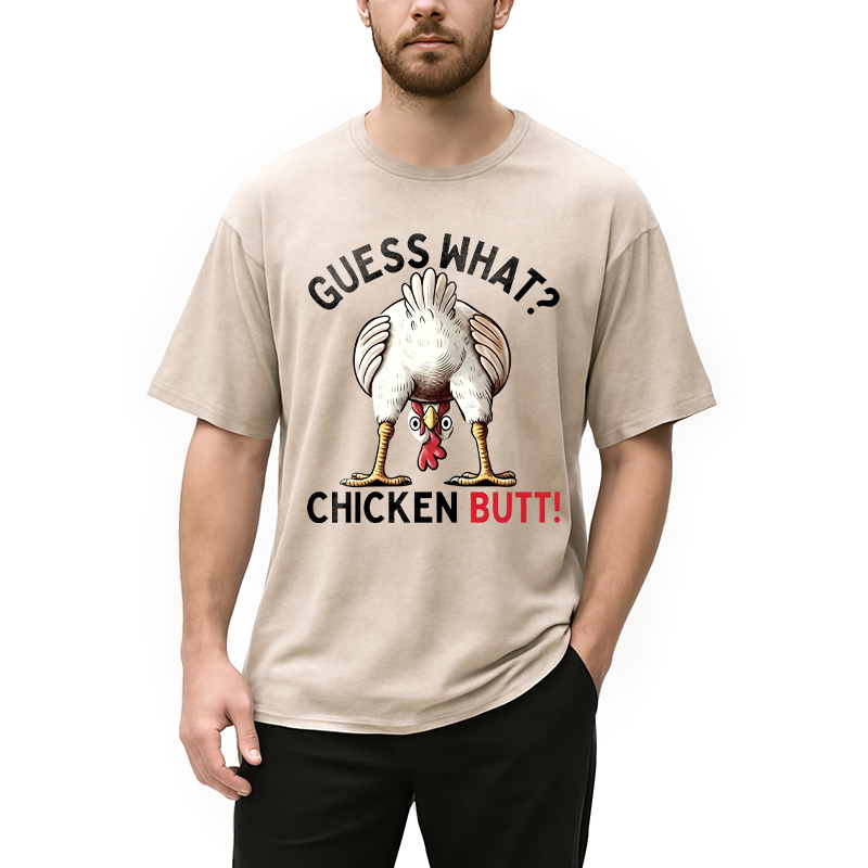 Modecanvas Guess What Chicken Butt DTG Printing Washed T-Shirt