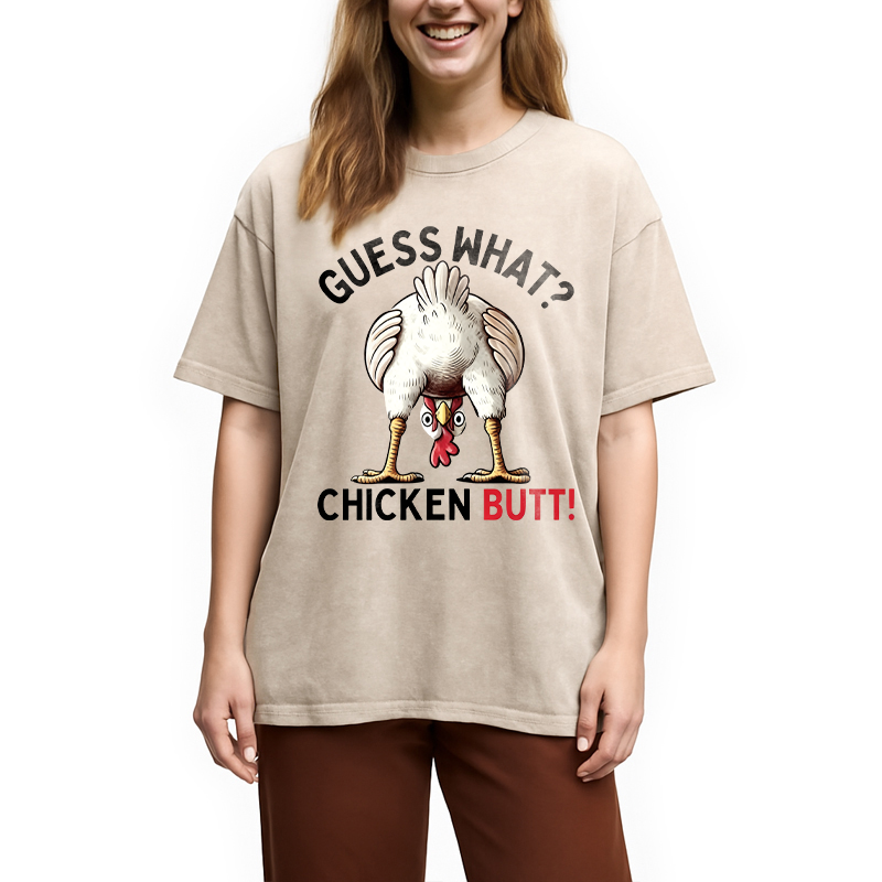 Modecanvas Guess What Chicken Butt DTG Printing Washed T-Shirt