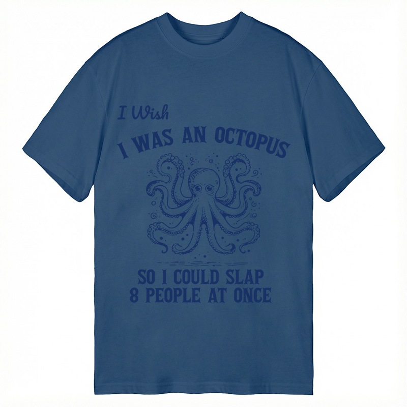 Modecanvas I Wish I Was An Octopus So I Could Slap 8 People At Once Funny DTG Printing Classic T-Shirt-modecanvas