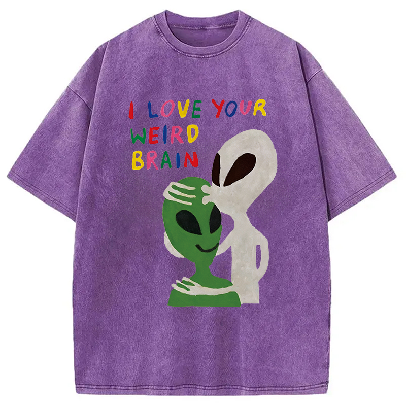 Modecanvas I Love Your Weird Brain Alien DTG Printing Washed T-Shirt-modecanvas