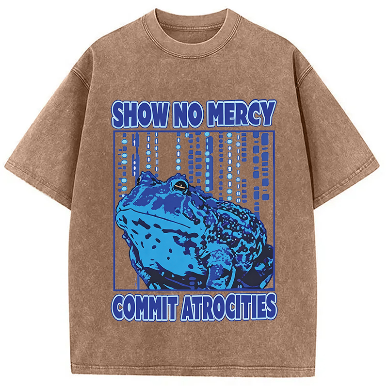 Modecanvas Show No Mercy Commit Atrocities Frog Mem DTG Printing Washed T-Shirt