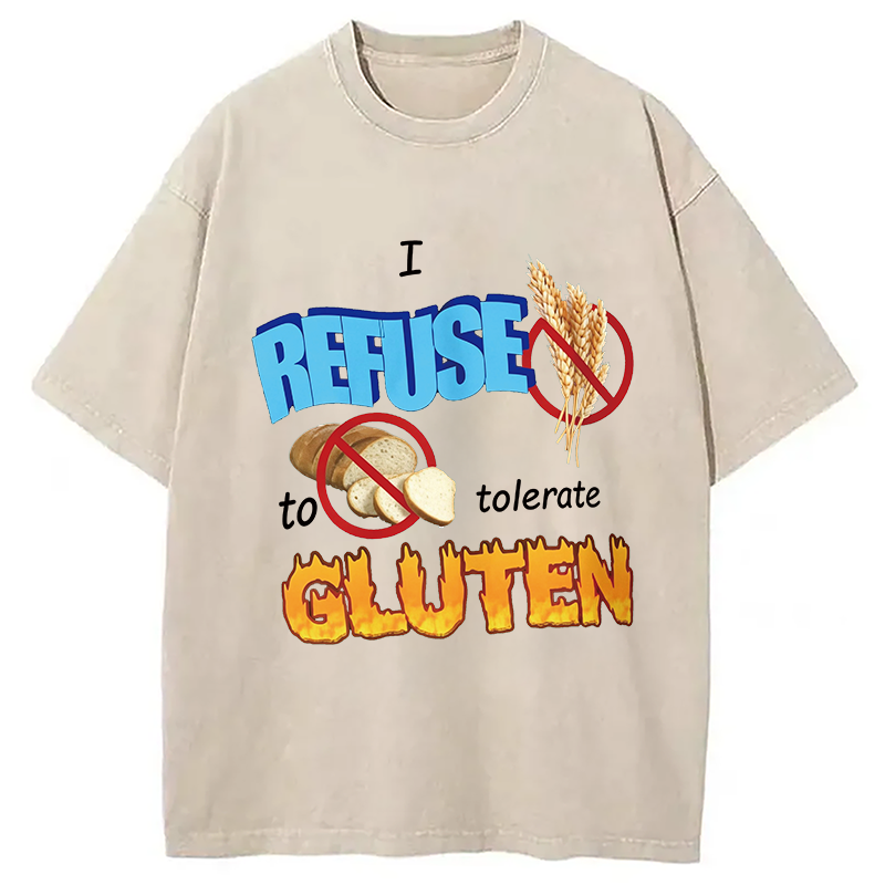 Modecanvas I Refuse to Tolerate Gluten Meme DTG Printing Washed T-Shirt