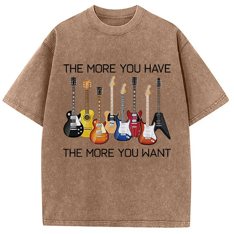 Modecanvas The More You Have The More You Want DTG Printing Washed T-Shirt-modecanvas