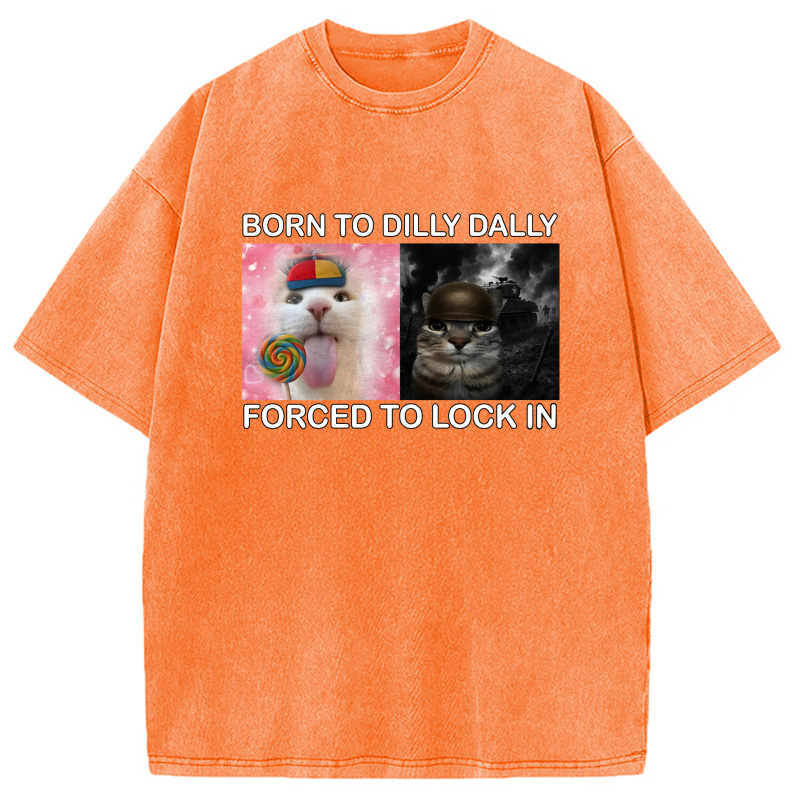 Modecanvas Born to Dilly Dally Funny Cat Meme Washed T-Shirt-modecanvas