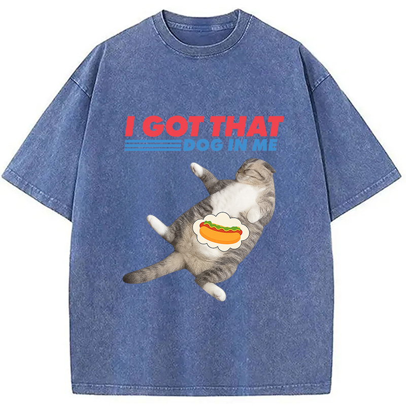 Modecanvas I Got That Dog In Me Funny Cat Washed T-Shirt