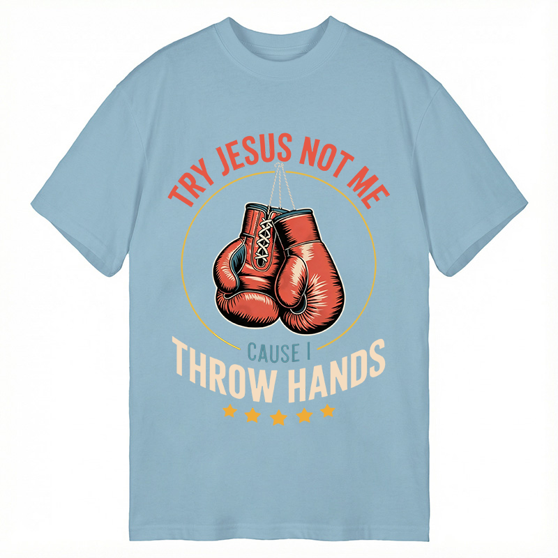 Modecanvas Try Jesus Not Me Cause I Throw Hands DTG Printing Classic T-Shirt-modecanvas
