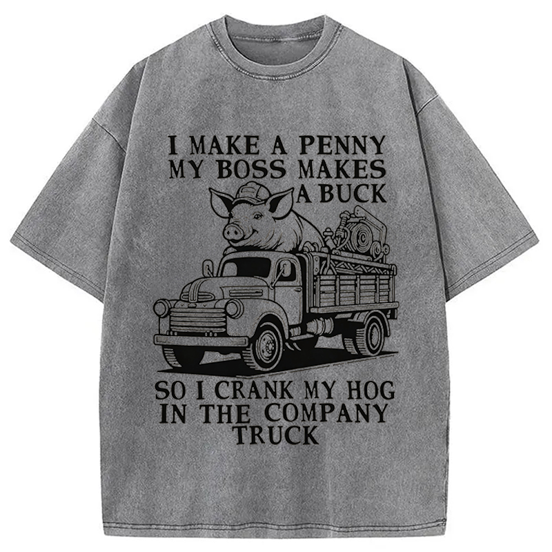 Modecanvas I Make A Penny My Boss Makes A Buck DTG Printing Washed T-Shirt