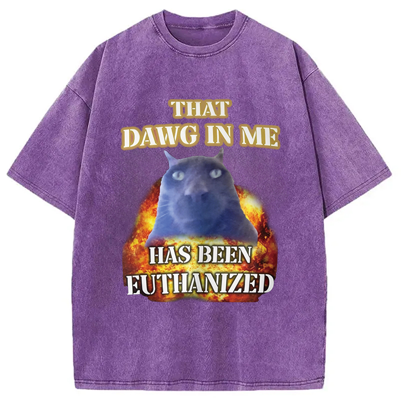 Modecanvas That Dawg in Me is Euthanized DTG Printing Washed T-Shirt