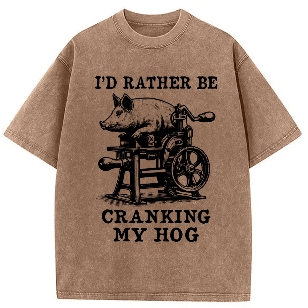Modecanvas Rather Be Cranking My Hog Washed T-Shirt