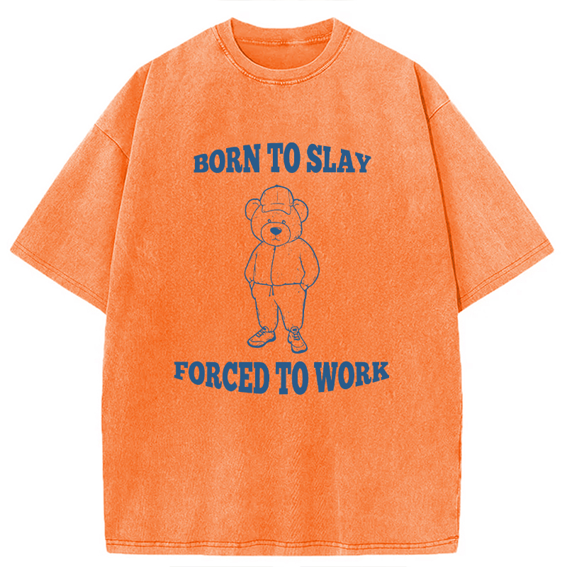 Modecanvas Born To Slay Forced To Work DTG Printing Washed T-Shirt