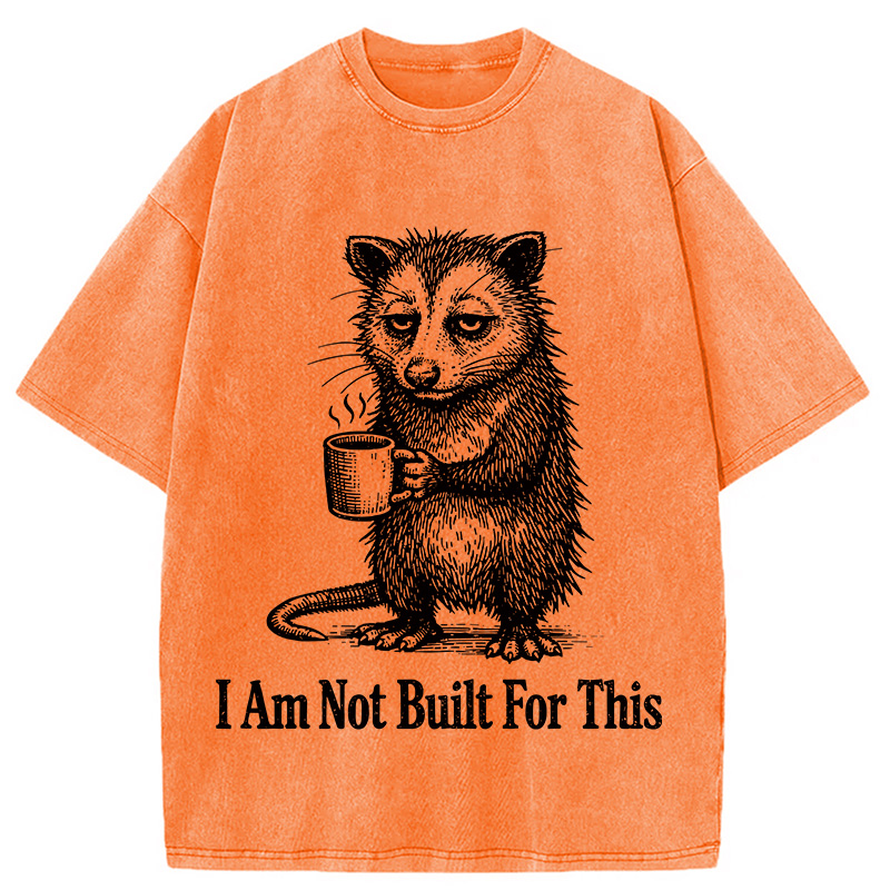 Modecanvas I Am Not Built For This DTG Printing Washed T-Shirt