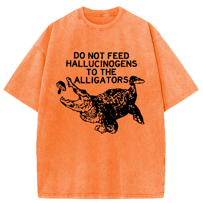Modecanvas Do Not Feed Hallucinogens To Crocodiles DTG Printing Washed T-Shirt