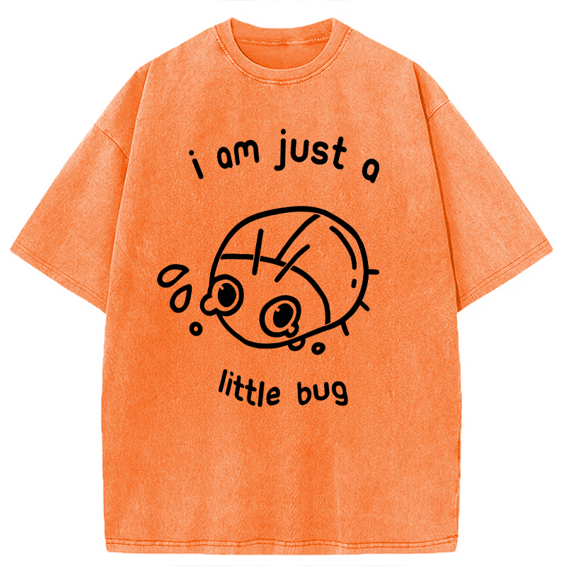 Modecanvas I Am Just A Little Bug DTG Printing Washed T-Shirt