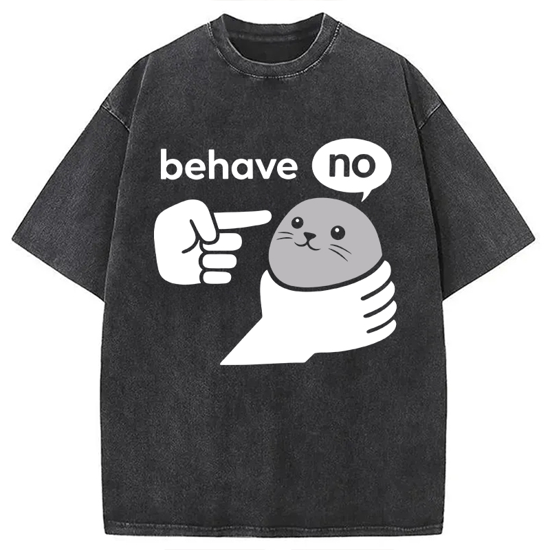 Modecanvas Behave Seal Funny Meme DTG Printing Washed T-Shirt-modecanvas