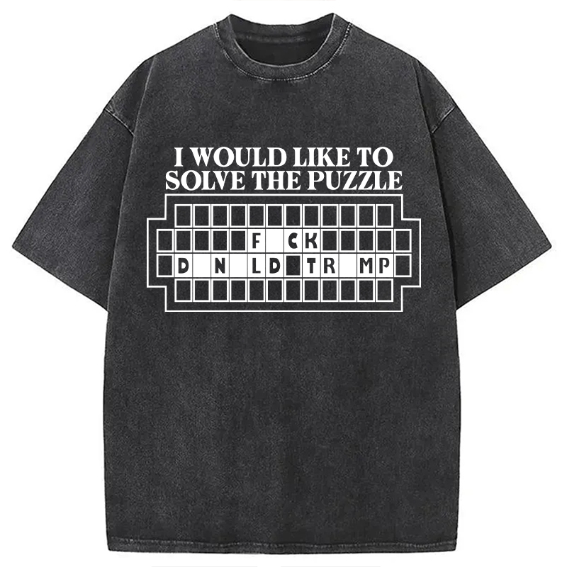 Modecanvas I Would Like to Solve the Puzzle Fck Dnld Trmp DTG Printing Washed T-Shirt-modecanvas