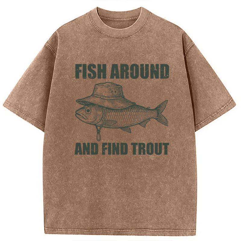 Modecanvas Fish Around And Find Trout Fly Fishing DTG Printing Washed T-Shirt-modecanvas