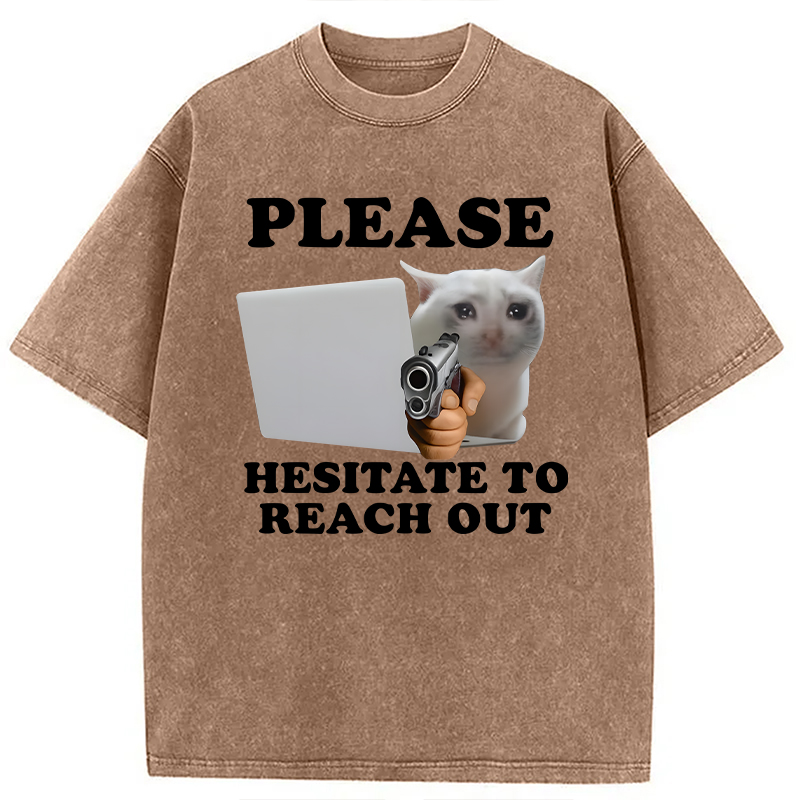 Modecanvas Please Hesitate to Reach Out DTG Printing Washed T-Shirt