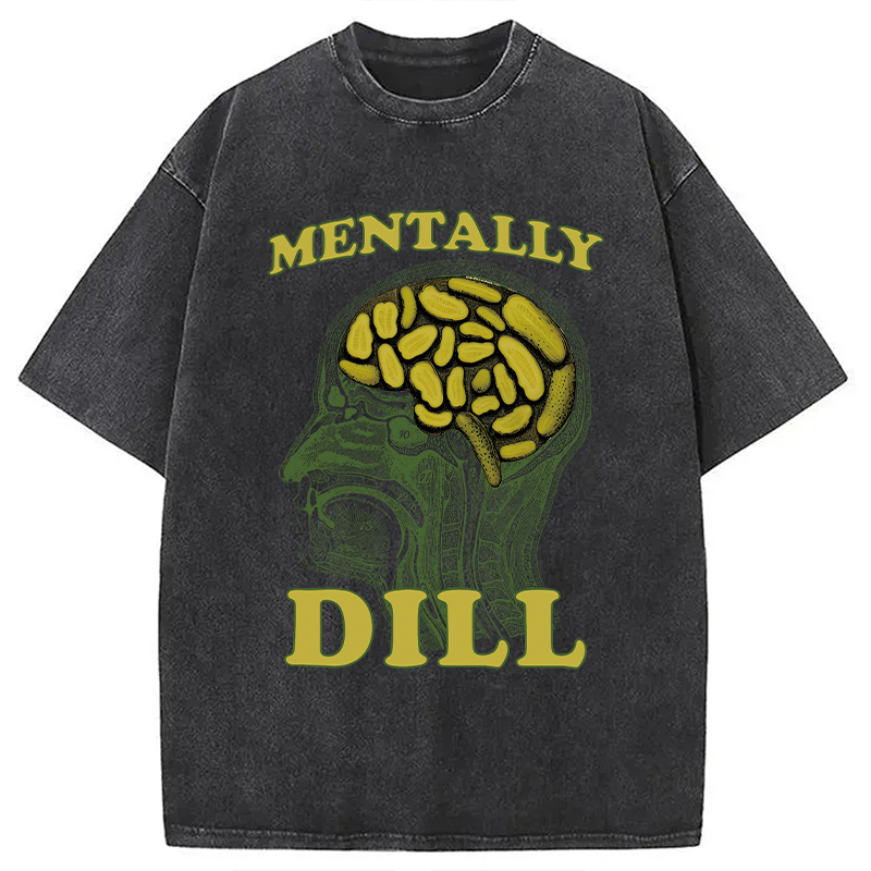 Modecanvas Mentally DILL Meme DTG Printing Washed T-Shirt