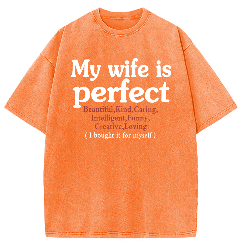 Modecanvas My Wife Is Perfect DTG Printing Washed T-Shirt