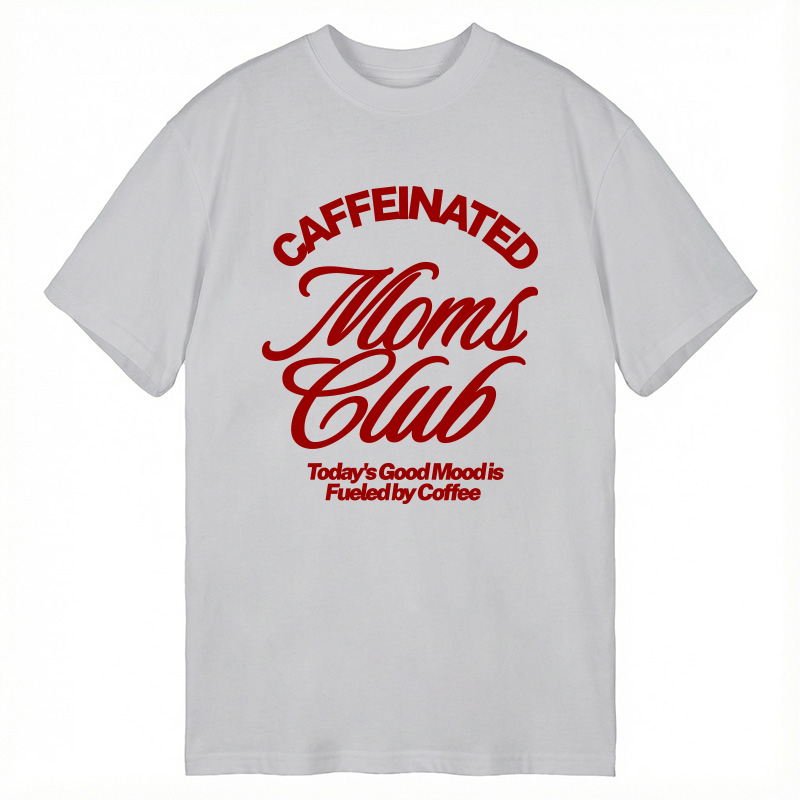 Modecanvas Caffeinated Moms Club DTG Printing Classic T-Shirt-modecanvas