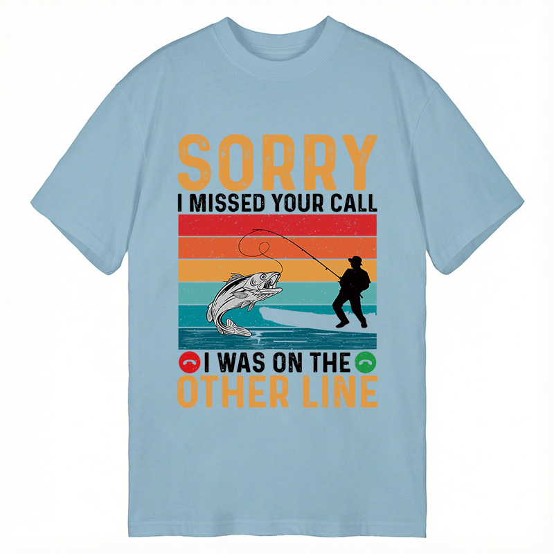 Modecanvas Sorry I Missed Your Call Funny Fisherman DTG Printing Classic T-Shirt-modecanvas