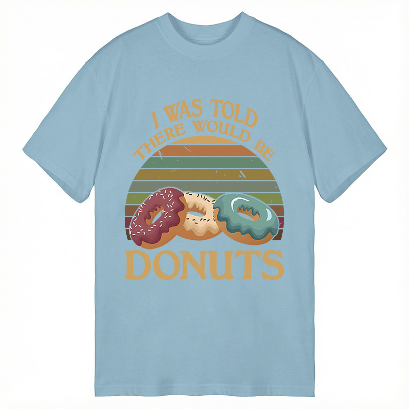 Modecanvas I Was Told There Would Be Donuts DTG Printing Classic T-Shirt-modecanvas