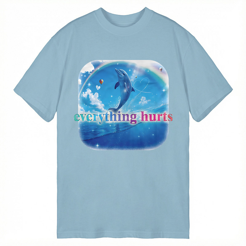 Modecanvas Everything Hurts Funny Dolphin Meme DTG Printing Classic T-Shirt-modecanvas