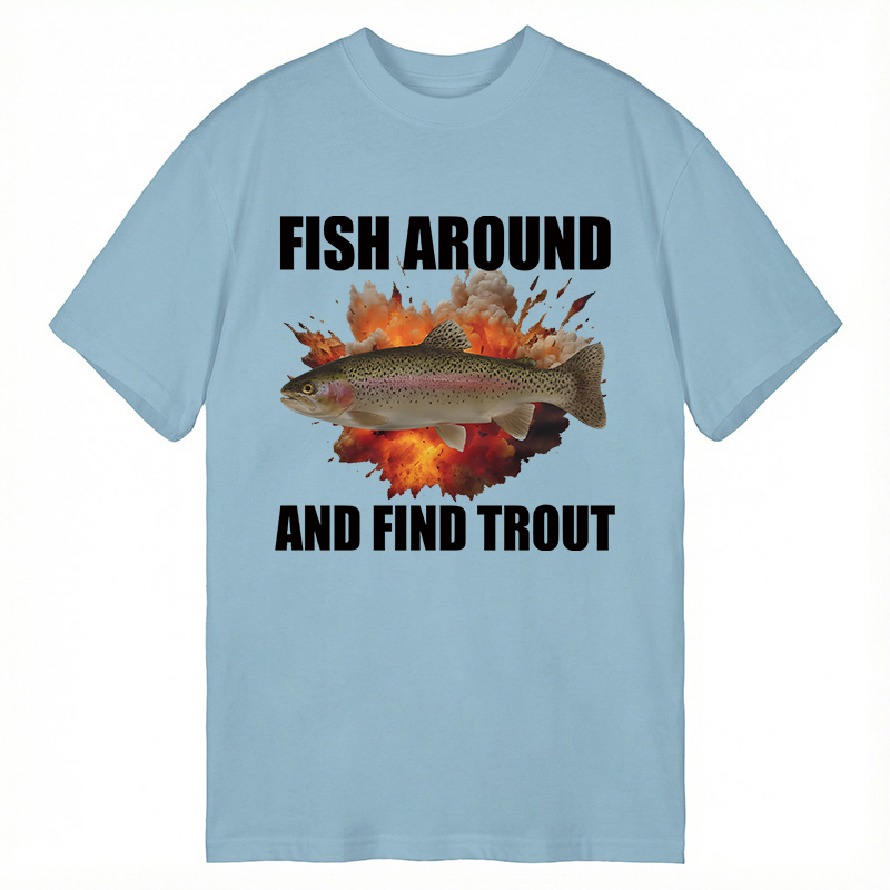 Modecanvas Fish Around And Find Trout Funny DTG Printing Classic T-Shirt-modecanvas