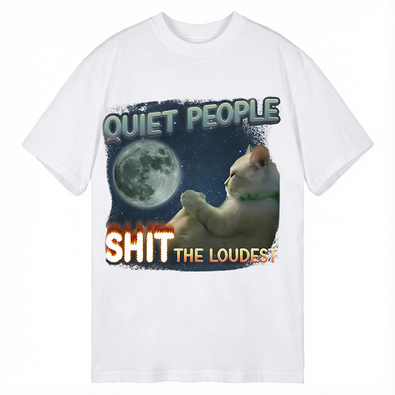 Modecanvas Quiet People Shit the loudest Funny Sigma Lone Cat Meme DTG Printing Classic T-Shirt-modecanvas