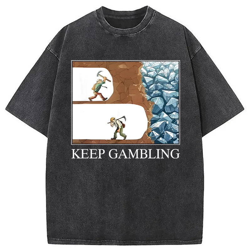 Modecanvas Funny Keep Gambling Inspirational Meme DTG Printing Washed T-Shirt