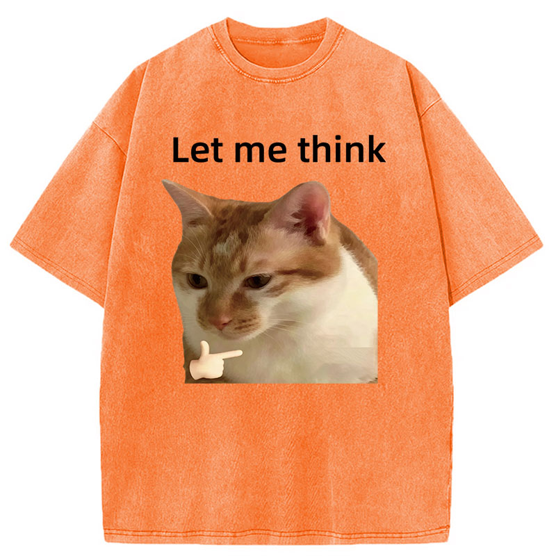 Modecanvas Let Me Think Cat Meme DTG Printing Washed T-Shirt